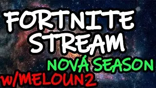 OBJEVUJEME NOVOU SEZONU! VRAC&Iacute;M SE K FORTNITU? R&iacute;&scaron;a a @Meloun2 Gaming