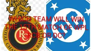 Which team will be winner of 15th match of WPL RCB OR DC?