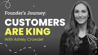 Customers are King | Ashley Crowder at Vntana