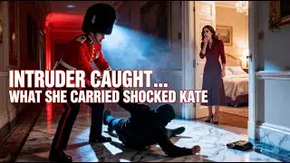 Royal Guard Tackles Intruder Near Princess Charlotte&rsquo;s Room&hellip; What She Was Carrying Horrified Kate 👑💔