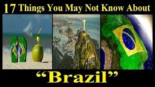 17 Things You May Not Know About Brazil