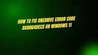 How To Fix Onedrive Error Code 0x8004dec5 On Windows 11