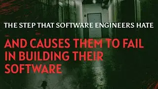 The step that software engineers hate and causes them to fail in building their software