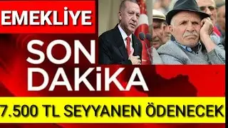SEYYANEN 7.500 TL TÜM EMEKLİYE ÖDENECEK TARİHİ SON DAKİKA
