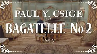 Paul Y. Csige - ''Bagatelle No. 2'' (200) Animated by Concert Creator