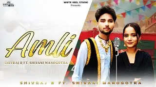Amli ( Official Video) Shivraj B Ft Shivani Mangotra | Gp Singh Rangrez | Latest punjabi song