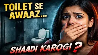 College Toilet Se Aayi Awaaz &ndash; Tum Mujhse Shaadi Karogi? | True Horror Story Hindi