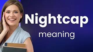 Nightcap &bull; meaning of NIGHTCAP