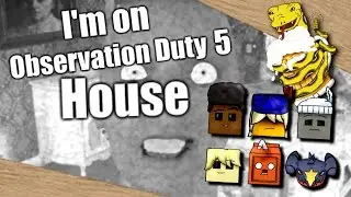 I'm On Observation Duty 5 - The House | Tavern Plays