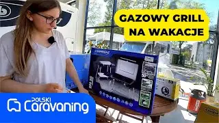 Grill na wakacje - obowiązkowo gazowy (polskicaravaning.pl)