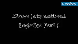 Dixon International Logistics Part 1