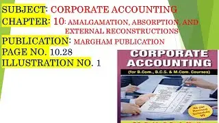 Advanced Corporate Accounting | Amalgamation, Absorption & External Recon. | Illu Sum.NO.1 | Margham