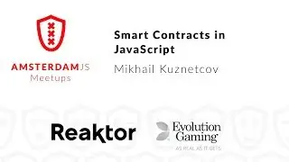 Smart Contracts in JavaScript - Mikhail Kuznetcov