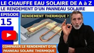 TOUT SAVOIR SUR LE CHAUFFE EAU SOLAIRE – ÉPISODE 15 - CALCULER LE RENDEMENT D'UN PANNEAU SOLAIRE