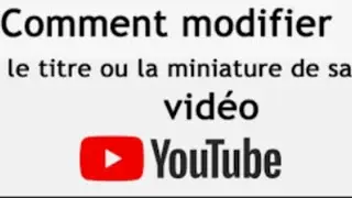 COMMENT CHANGER  LE TITRE D&rsquo;UNE VID&Eacute;O SUR YOUTUBE