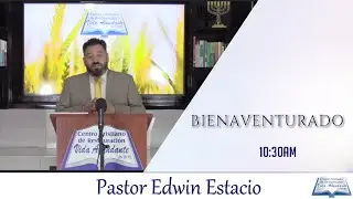 Bienaventurado 10.30am -  Pastor Edwin Estacio 06/09/2020