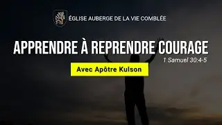 APPRENDRE A REPRENDRE COURAGE - Apôtre Kulson