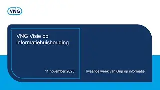 Grip op informatie: Webinar VNG Visie op informatiehuishouding 11-11-2025