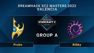 SC2 - Probe vs. RiSky - Group A - DreamHack SC2 Masters: Valencia 2022 - OCE
