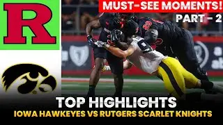 Top Highlights: Iowa Hawkeyes vs Rutgers Scarlet Knights &ndash; Must-See Moments!