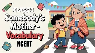 NCERT Class 8 English | Unit 2 Value and Dispositions | Chapter 2 Somebody&rsquo;s Mother Vocabulary