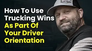 How To Use Trucking Wins As Part Of Your Driver Orientation