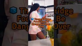 🧊 These 8 Fridge Foods Can Be Dangerous Over Time