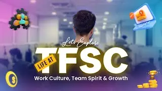 Life at TFSC | Work Culture, Team Spirit & Growth