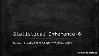 Statistical Inference-6 (Solution of JAM MS 2021 Q9, Q15, Q25, Q30 and Q55)