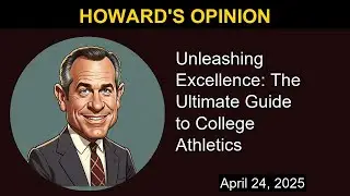 Unleashing Excellence: The Ultimate Guide to College Athletics | Howard's Opinion