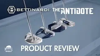 Bettinardi Antidote SB3 & SB5 Review | Maple Hill Golf