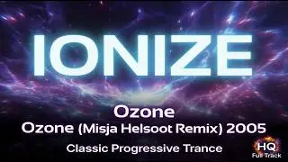 Ozone - Ionize (Misja Helsloot Remix) Best Of Trance & Progressive Classic