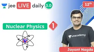 JEE: Nuclear Physics L1 | Unacademy JEE | JEE Physics | Jayant Nagda