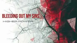 Bleeding Out My Sins (Single) - Higher Power (Official Audio)