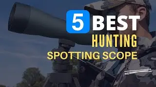 ⭕ Top 5 Best Spotting Scope for Hunting 2022 [Review and Guide]
