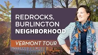 Tour of Red Rocks Neighborhood, Burlington, VT | Scenic Views & Nature Access