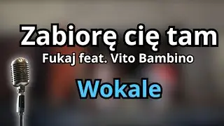 🎤 CHCESZ ZABIORĘ CIĘ TAM &ndash; FUKAJ & VITO BAMBINO | Wokale #music #vocals #karaokeversion #karaoke