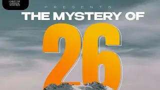 THE MYSTERY OF 26 | Christ The Capstone Ministries 