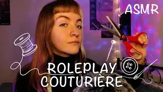 ASMR | Roleplay Chez la Couturière (prise de commande, mesure, retouches...)