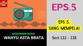 WAHYU ASTA BRATA Seri 133 - 138 Episode 5. Sang Mempelai [Sandiwara Radio]