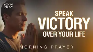 A Prayer of Victory When the Battle Feels Heavy | Morning Prayer