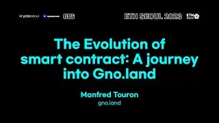 [ETH Seoul 2023] The Evolution of smart contract : A journey into Gno.land by Manfred Touron