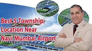 Best 5 Township Location Near Navi Mumbai Airport