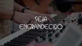 SEJA ENGRANDECIDO | Banda Extra | Igreja Presbiteriana de Pinheiros