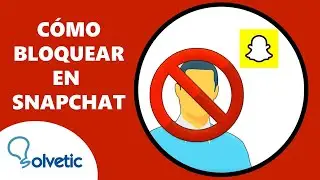 🚫 C&oacute;mo Bloquear en Snapchat 2022