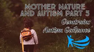 Mother Nature and Autism Part 5 | Autism Learning | Outdoor Learning | Gemtrain: Autism Guidance