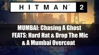 HITMAN 2: MUMBAI/Hard Hat/Drop The Mic/A Mumbai Overcoat/Feats