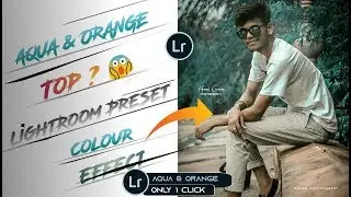LightRoom AQUA & ORANGE Colour Effect New LR TUTORIAL