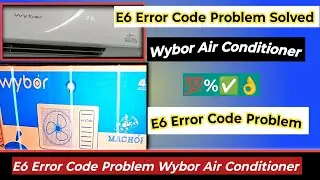 Wybor Air Conditioner E6 Error Code|E6 Error Code Problem Solved|💯%✅