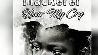 Mackerel - (Official Audio) - Hear My Cry - May 2019